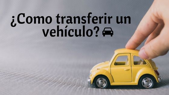 ¿Cómo transferir un vehículo?